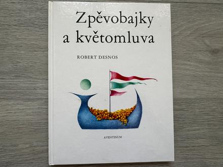 Kniha zpěvobajky a květomluva, robert desnos, 