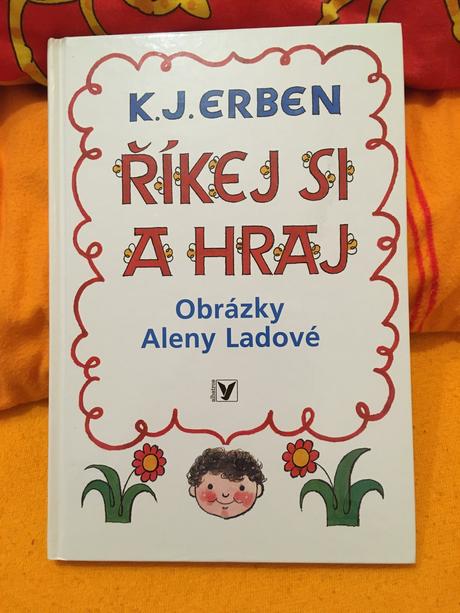 Knížka říkej si a hraj (k.j.erben, a.ladová),