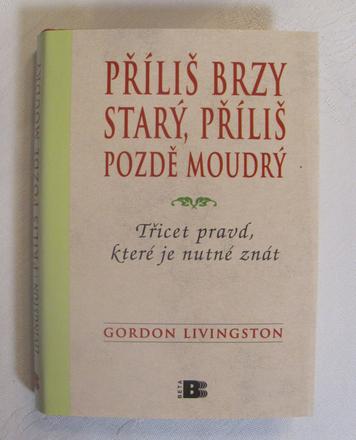 Příliš brzy starý, příliš pozdě moudrý,
