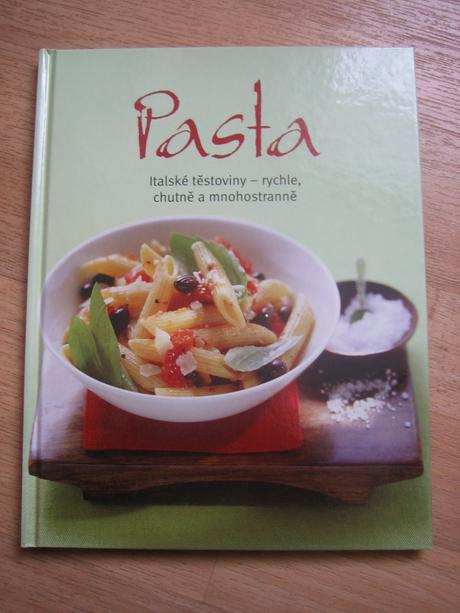 Pasta - italské těstoviny - rychle, chutně,